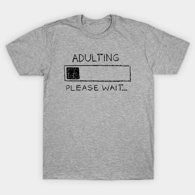 Adulting please wait T-Shirt by hoopoe